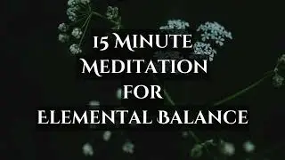 15-Minute Guided Meditation for Elemental Balance | Connect with Earth, Air, Fire & Water