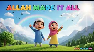 Allah Made It All 🌙 | Islamic Kids Poem | Muslim Children Nasheed | Kids Islam TV