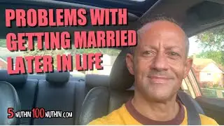 Problems With Getting Married Later In Life