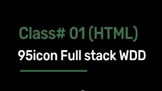 Getting Started with HTML | Full Stack Web Development | HTML Class#01 | 95iCON TECH