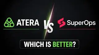 Atera против SuperOps | Сравнение лучшего программного обеспечения RMM и PSA | SuperOps против At...
