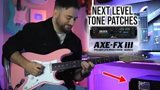 I Made the BEST Axe-FX 3 Guitar Patches Ever!