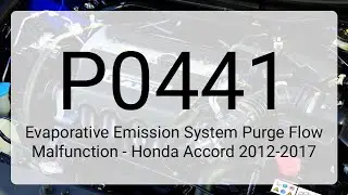 DTC P0441: Evaporative Emission System Purge Flow Malfunction - Honda Accord 2012-2017