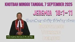 Khotbah Minggu Tanggal 7 September 2025 II Yeremia 18:1-11