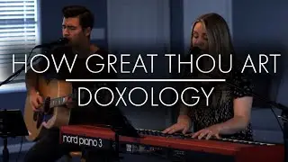 How Great Thou Art - Doxology | Aaron & Emily