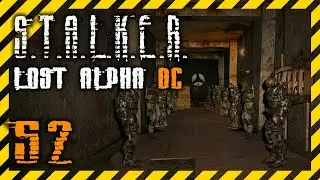 S.T.A.L.K.E.R. Lost Alpha DC прохождение 52 ☢ walkthrough
