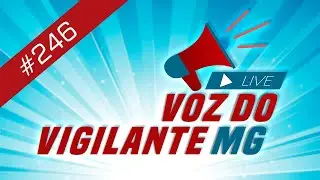 Voz do Vigilante MG #246  - 21/10/2025