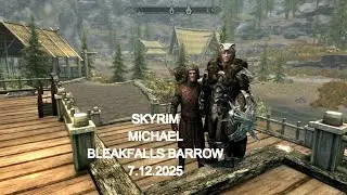 SKYRIM  Michael Bleakfalls Barrow  7.12.25