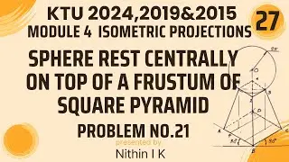 PROBLEM NO.21 |SPHERE REST CENTRALLY ON TOP OF A FRUSTUM | KTU Engineering Graphics 2024,2019&2015