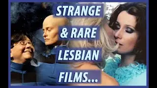 Strange and rare lesbian films you probably haven&rsquo;t seen.