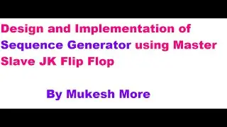 Design Sequence Generator using Master Slave JK Flip Flop