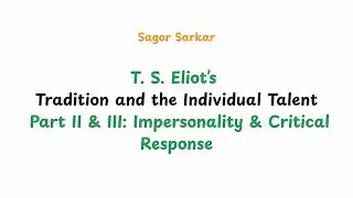 Tradition and the Individual Talent Explained &ndash; Part II & III: Impersonality & Critical Response