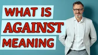 Against | Meaning of against