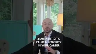 CAREER TRANSFORMATION; AUTHENTICITY, VALUE & INTEGRITY IN YOUR CAREER