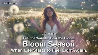 Lofi Horizon - Bloom Season | Uplifting Lo-Fi Chillhop for Lighthearted Focus & Springtime Vibes