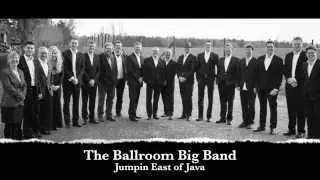 The Ballroom Big Band Jumpin East of Java
