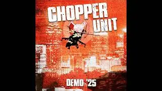 Chopper Unit - Demo 2025 (Full Demo)