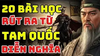TAM QUỐC: 20 bài học sâu sắc rút ra từ tam Quốc diễn Nghĩa | lời cổ nhân 