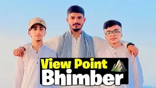 Visit to View point Bhimber Azad Kashmir⛰️😍|Kashmir me raat ko bijli chali gayi🤯 protest 🪧|Ahmad|