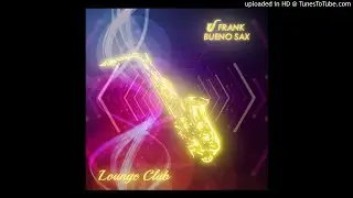 Frank Bueno Sax - Lounge Club (EP)
