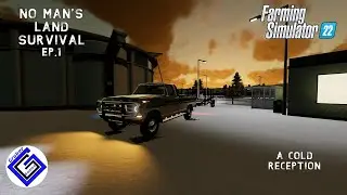 FS 22 No Man’s Land Survival Ep.1- A Cold Reception