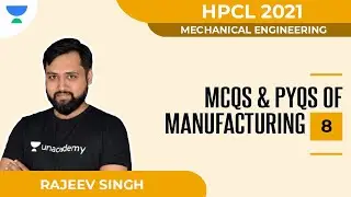 MCQs & PYQs of Manufacturing for HPCL 2021 - 8 | Mechanical | HPCL 2021 | Rajeev Singh