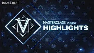 MASTER CLASS - Highlights | Black Desert