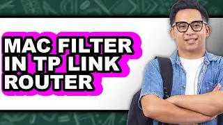 How to Mac Filter in Tp Link Router - Easy Guide