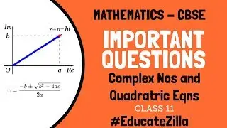05 COMPLEX NOS AND QUADRATIC EQUATION || XI-CBSE || IMPORTANT QUESTIONS || MATHEMATICS