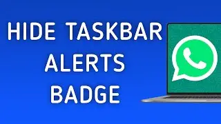 How To Hide Taskbar Notifications Badge On WhatsApp App On PC (New Update)