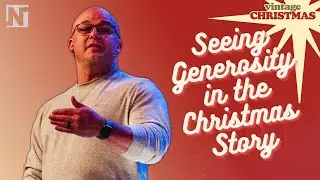Seeing Generosity in the Christmas Story | MESSAGE ONLY | Dec 5 2021