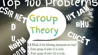 Top 100 Problems on Group Theory|(Csir Net|IIT Jam|Du|Bhu|Cucet)NBHM 2018,CSIR NET Group Theory