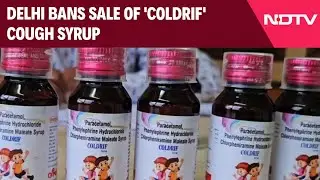Cough Syrup Tragedy | 'Not Of Standard Quality': Delhi Bans Sale Of 'Coldrif' Cough Syrup