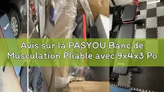 Avis sur la PASYOU Banc de Musculation Pliable avec 9x4x3 Positions R&eacute;glables Bancs multi-inclinable