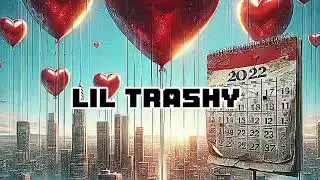 2022 - Lil Trashy