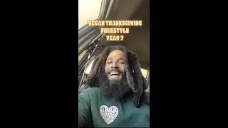 Vegan Thanksgiving Freestyle Year 7