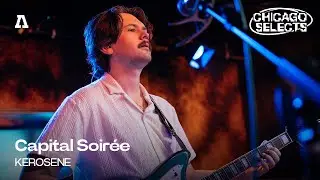 Capital Soir&eacute;e - KEROSENE | Audiotree Live (Chicago Selects)