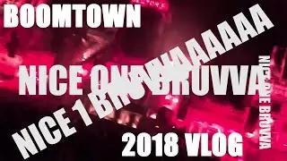 BOOMTOWN 2018 VLOG (NICE ONE BRUVA)