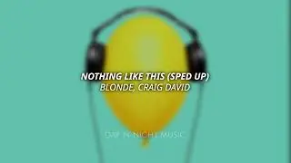 Blonde - Nothing Like This (Sped Up) (feat. Craig David)