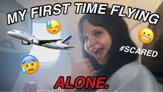FLYING FOR THE FIRST TIME….ALONE😱(SCARY) 