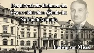 [H&ouml;rbuch] Ludwig von Mises - Der Historische Rahmen der &ouml;sterreichischen Schule der National&ouml;konomie