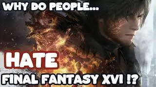 Why does everyone HATE Final Fantasy 16?! | My thoughts on FF XVI