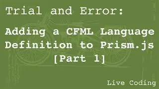 Adding a CFML Language Definition to Prism.js (Learning by Trial and Error) [Part 1]