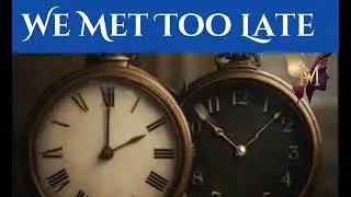 WE MET TOO LATE