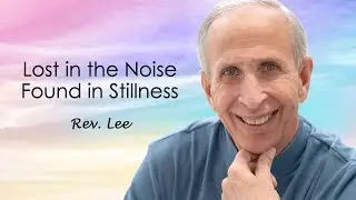 Lost in the Noise, Found in Stillness