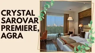 Crystal Sarovar Premiere Agra: Luxury Hotel with Taj Mahal Views & 5-Star Comfort