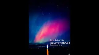 TJCAC Worship: Rev. Gabriel Ng - In Love with God