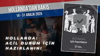 Hollanda’dan bakış (14 - 31 Aralık) - Devlet uyardı: 3 günlük acil durum planı ve paketi hazırlayın