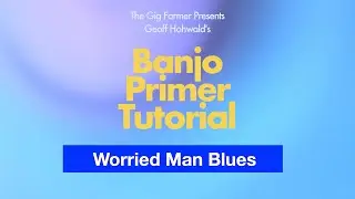 Worried Man Blues - Banjo Primer Tutorial