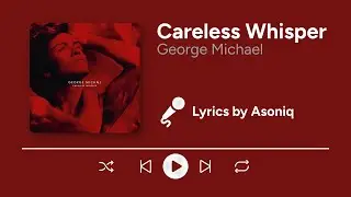 George Michael - Careless Whisper (Lyrics) | &ldquo;Tonight the music seems so loud&rdquo;